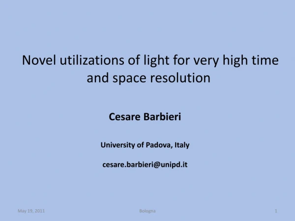 Novel utilizations of light for very high time and space resolution