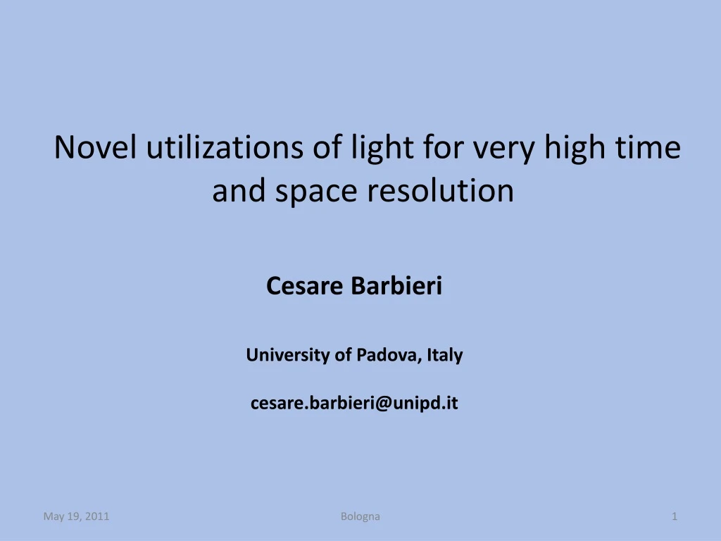 novel utilizations of light for very high time and space resolution