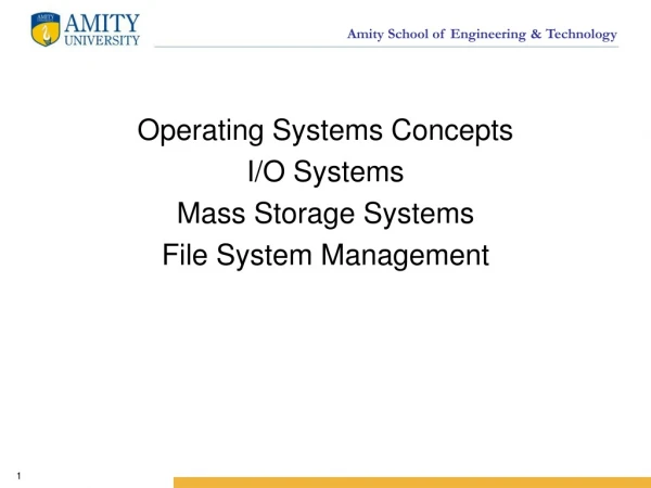 Operating Systems Concepts I/O Systems Mass Storage Systems File System Management