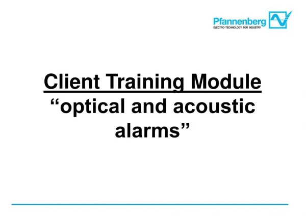 Client Training Module “optical and acoustic alarms”