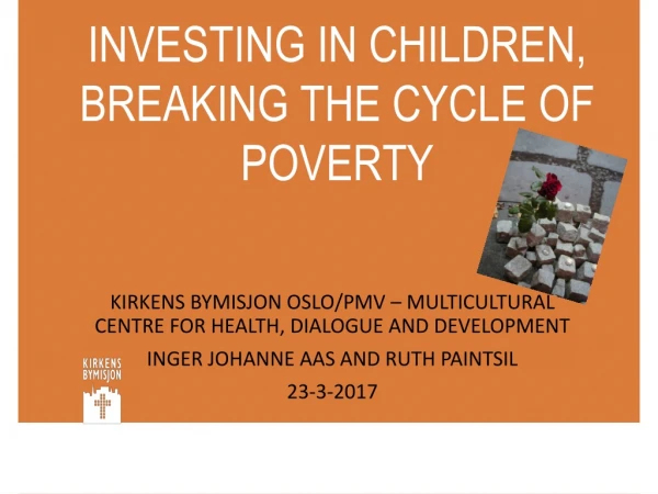 INVESTING IN CHILDREN, BREAKING THE CYCLE OF POVERTY