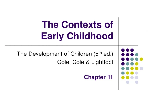 The Contexts of  Early Childhood