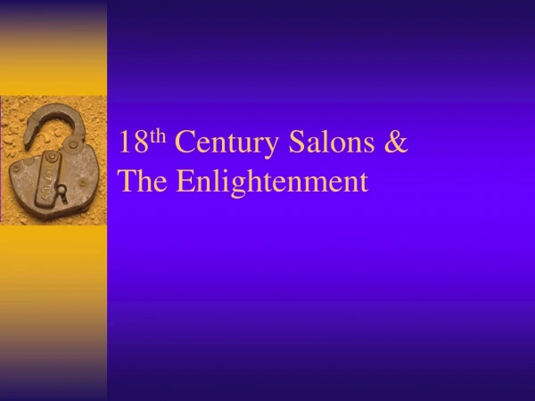 18 th  Century Salons &amp;  The Enlightenment
