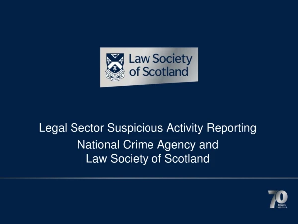 Legal Sector Suspicious Activity Reporting  National Crime Agency and  Law Society of Scotland