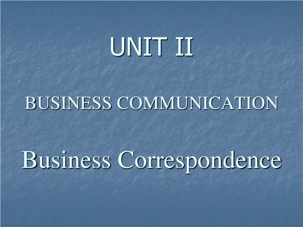 unit ii business communication business correspondence
