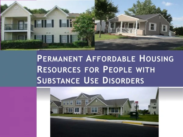 Permanent Affordable Housing Resources  for  People  with Substance Use  Disorders