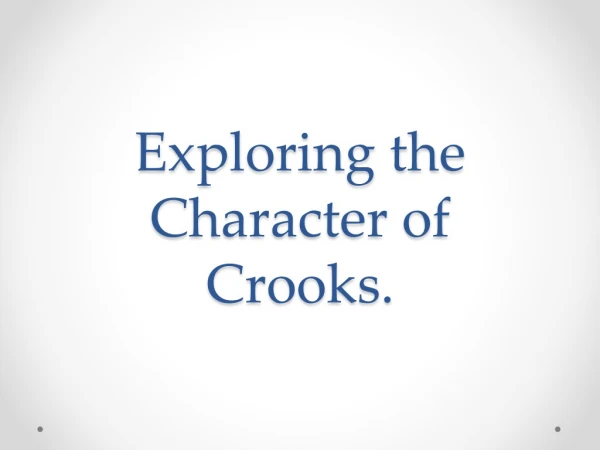 Exploring the Character of Crooks.