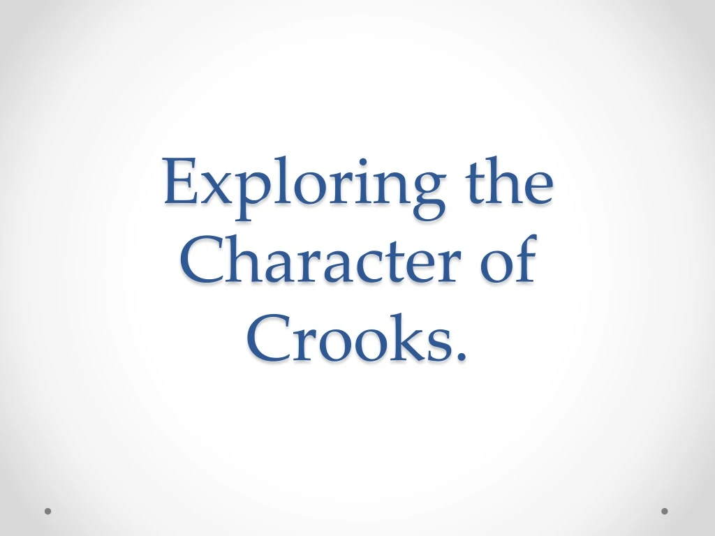 exploring the character of crooks