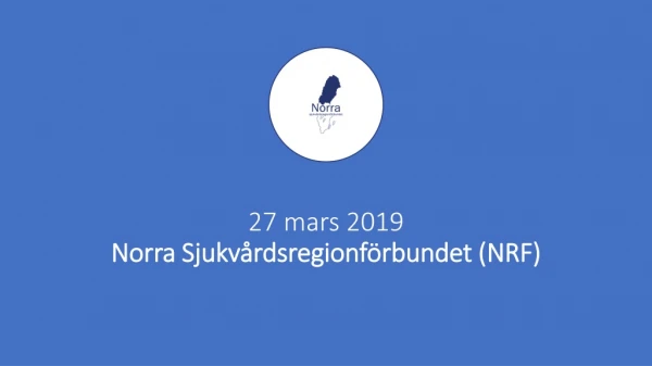 27 mars 2019 Norra Sjukvårdsregionförbundet (NRF)