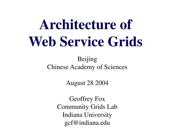 Architecture of Web Service Grids