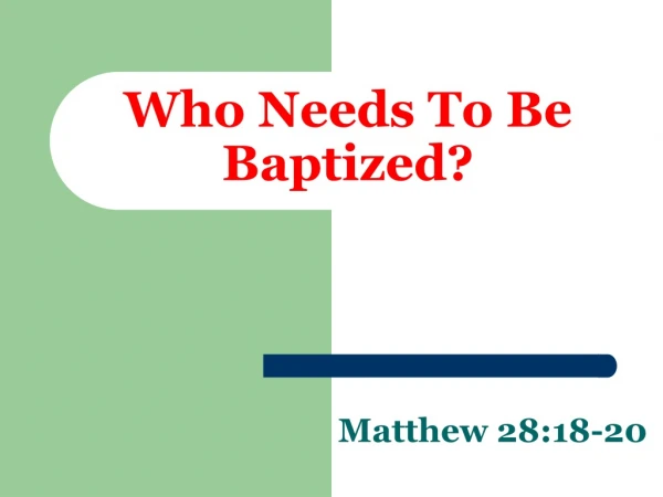Who Needs To Be Baptized?