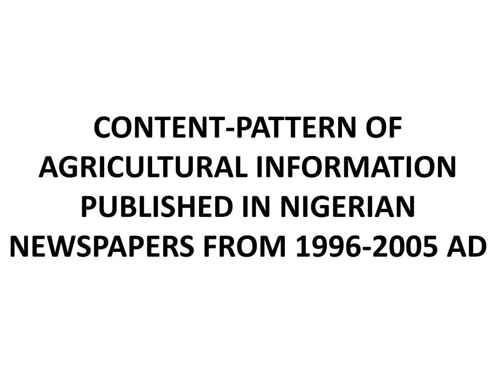 content pattern of agricultural information published in nigerian newspapers from 1996 2005 ad