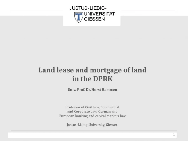 Land lease and  mortgage  of  land in  the  DPRK Univ.-Prof. Dr. Horst Hammen