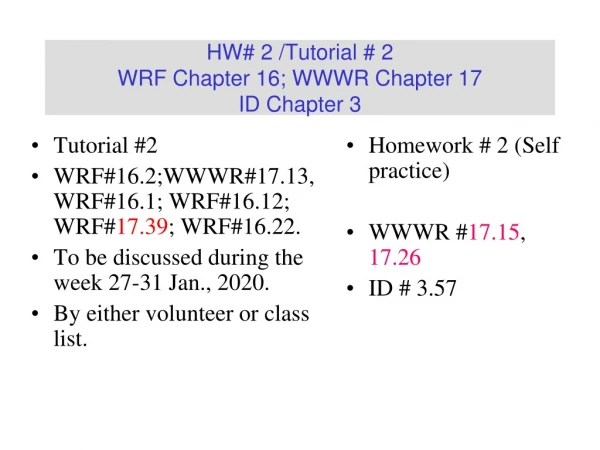 HW# 2 /Tutorial # 2 WRF Chapter 16; WWWR Chapter 17 ID Chapter 3