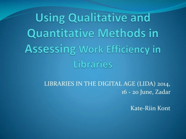 Using Qualitative and Quantitative Methods in Assessing  Work Efficiency  in Librar i es