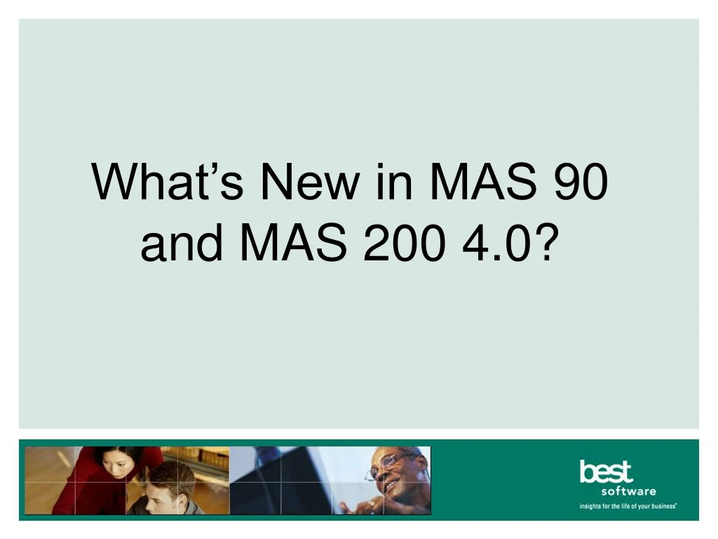 what s new in mas 90 and mas 200 4 0