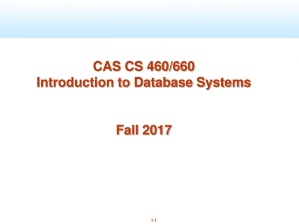 CAS CS 460/660 Introduction to Database Systems Fall 2017