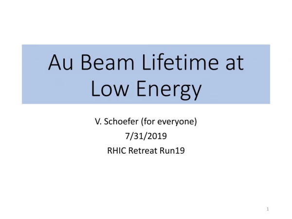 Au Beam Lifetime at  Low Energy