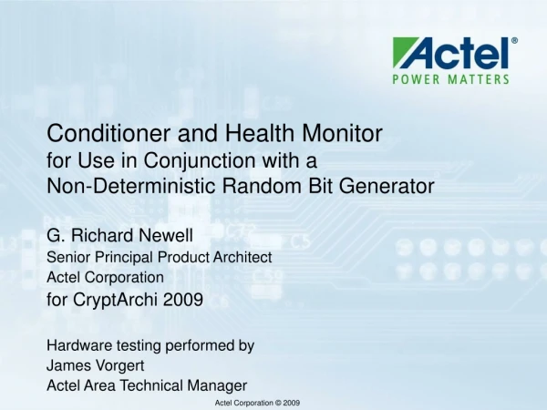G. Richard Newell Senior Principal Product Architect Actel Corporation for CryptArchi 2009