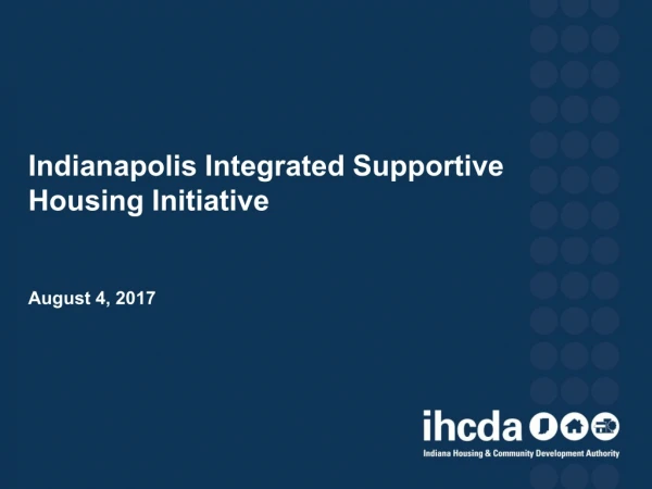Indianapolis Integrated Supportive Housing Initiative August 4, 2017