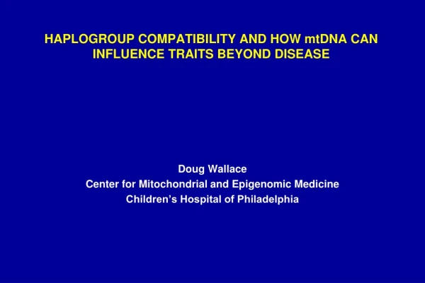 HAPLOGROUP COMPATIBILITY AND HOW mtDNA CAN INFLUENCE TRAITS BEYOND DISEASE