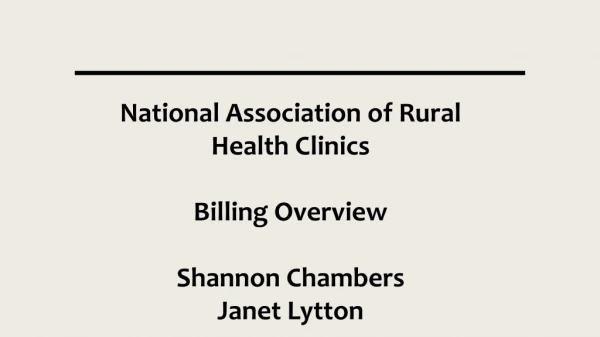 National Association of Rural Health Clinics Billing Overview Shannon Chambers Janet Lytton