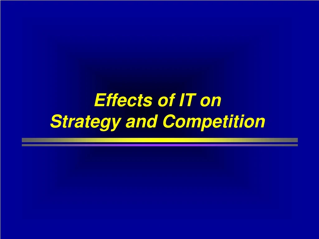 effects of it on strategy and competition