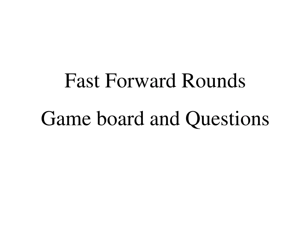 fast forward rounds game board and questions