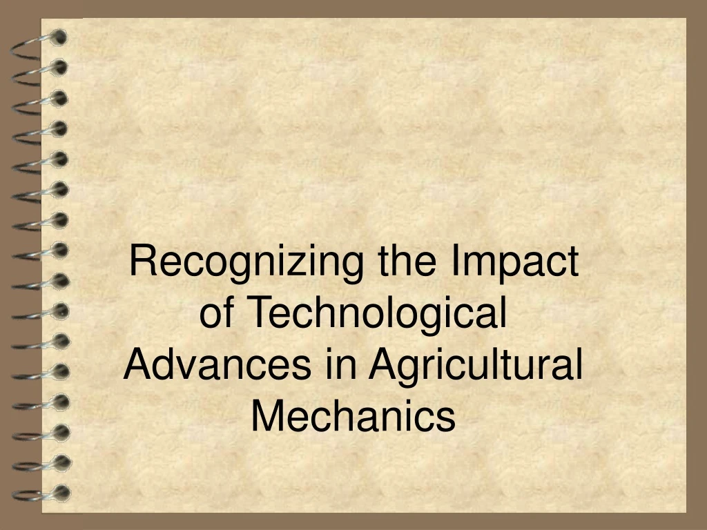 recognizing the impact of technological advances in agricultural mechanics