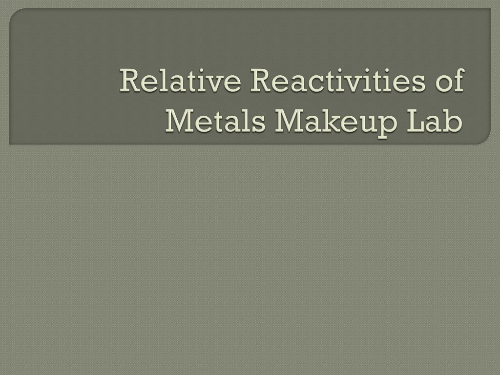 relative reactivities of metals makeup lab