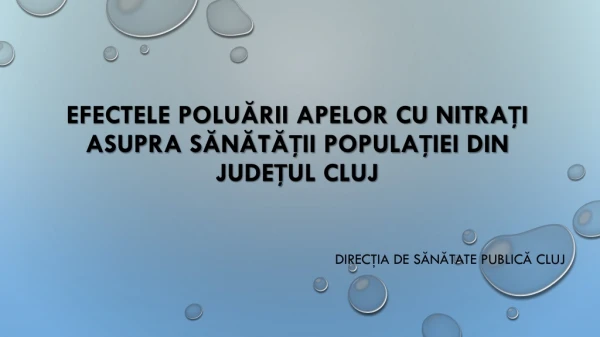 Efectele poluĂrii apelor cu nitraȚi asupra sĂnĂtĂȚii populaȚiei din judEȚUL Cluj