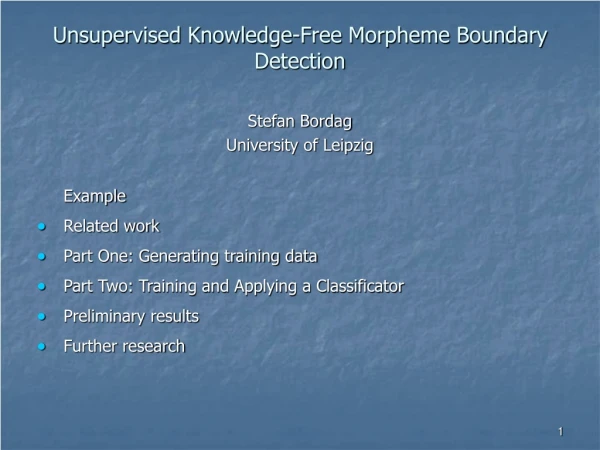 Unsupervised Knowledge-Free Morpheme Boundary Detection