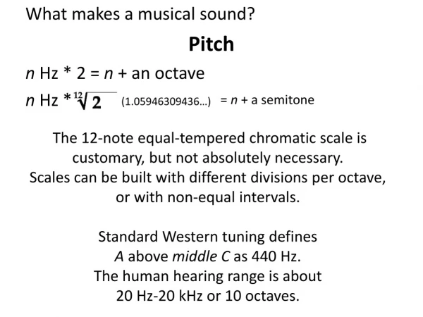 What makes a musical sound? Pitch n  Hz * 2 =  n  + an octave n  Hz *