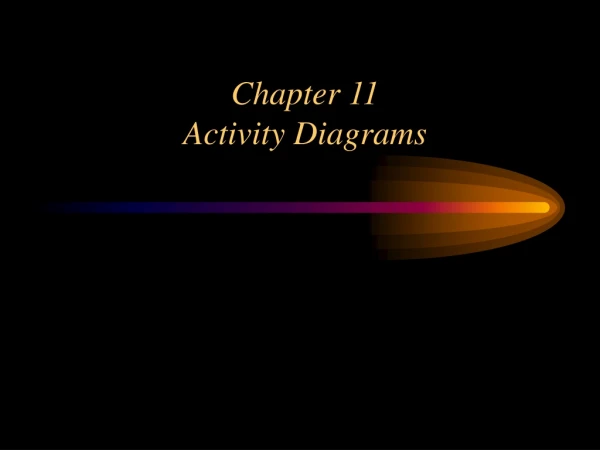 Chapter 11 Activity Diagrams
