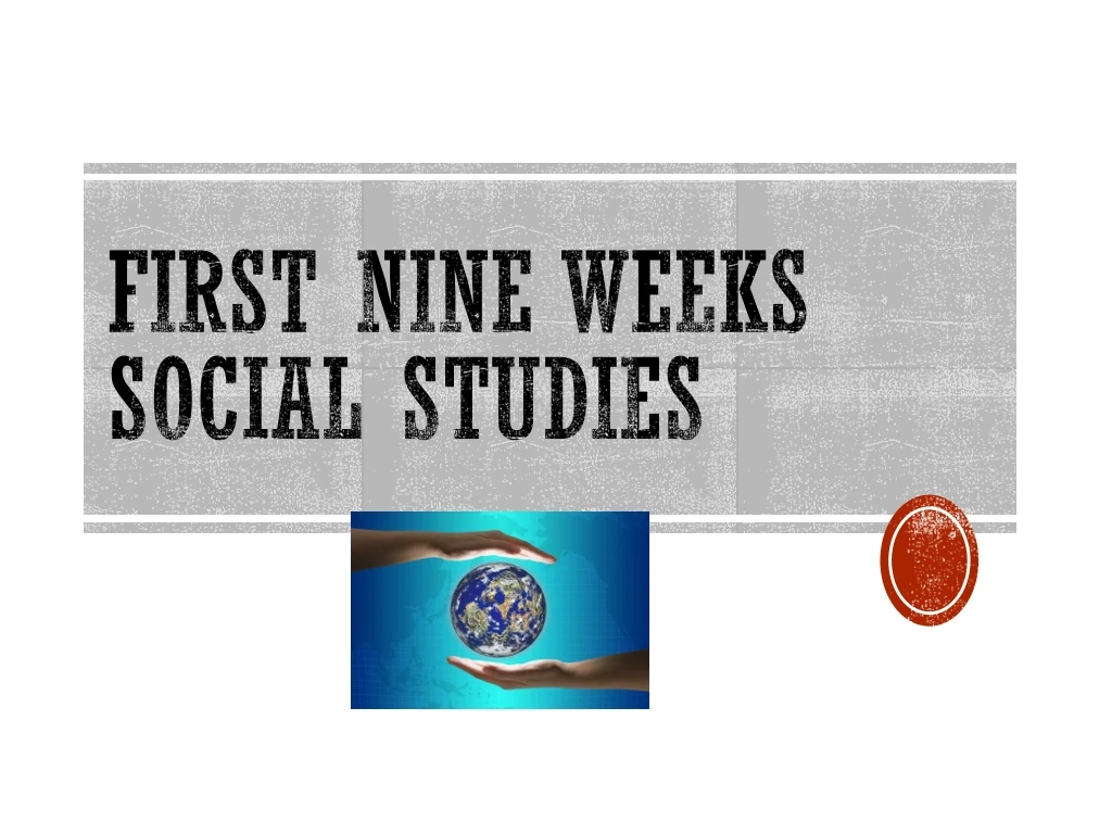 first nine weeks social studies