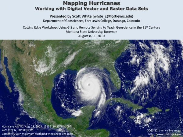 Hurricane Katrina, Aug. 28, 2005, 1515Z (10:15 a.m. CDT) 26°13'59''N, 88°08'03''W