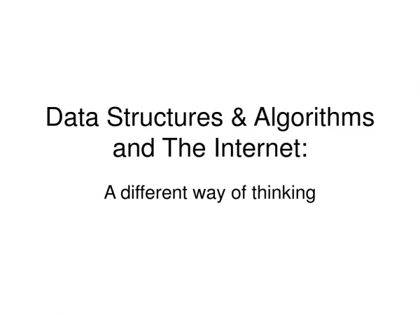 Data Structures &amp; Algorithms  and The Internet: