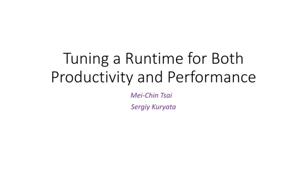 Tuning a Runtime for Both Productivity and Performance