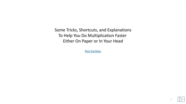 Some Tricks, Shortcuts, and Explanations To Help You Do Multiplication Faster