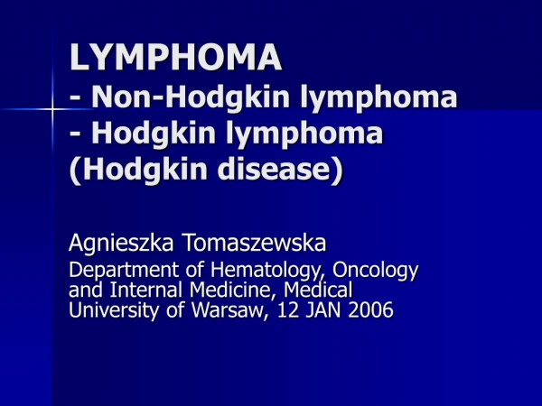 LYMPHOMA - Non-Hodgkin lymphoma - Hodgkin lymphoma      (Hodgkin disease)