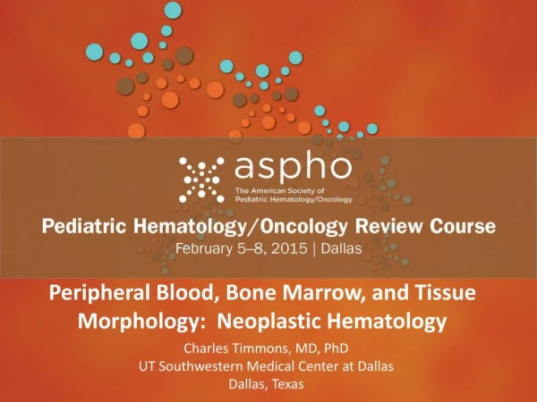 Peripheral Blood, Bone Marrow, and Tissue Morphology:  Neoplastic Hematology