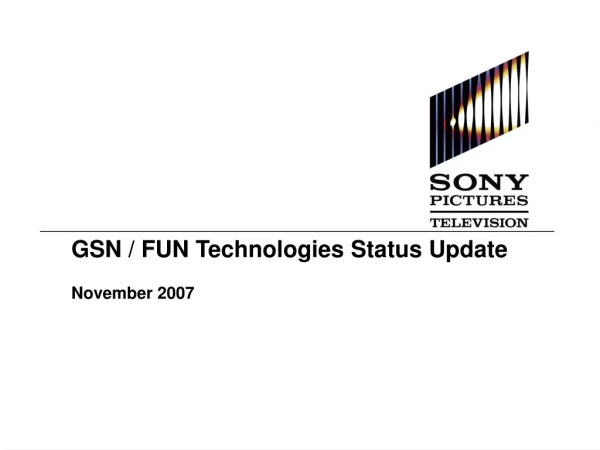 GSN / FUN Technologies Status Update November 2007