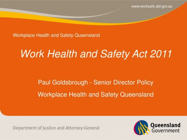 Work Health and Safety Act 2011 Paul Goldsbrough - Senior Director Policy