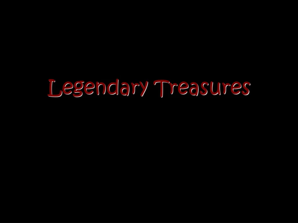 legendary treasures