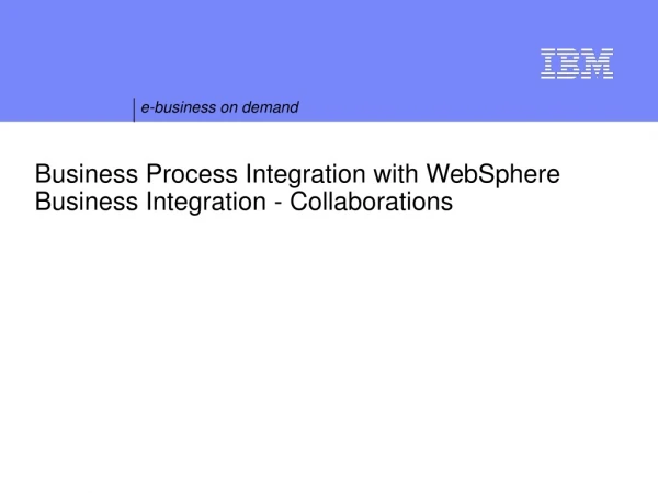 Business Process Integration with WebSphere Business Integration - Collaborations