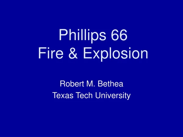 Phillips 66 Fire &amp; Explosion