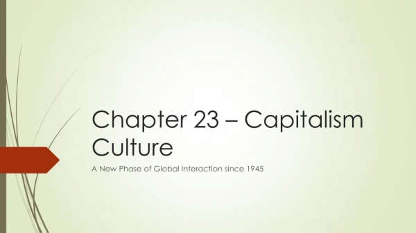 Chapter 23 – Capitalism  Culture