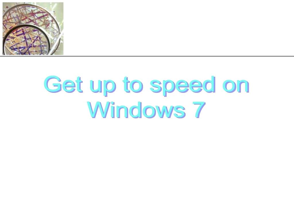 get up to speed on windows 7