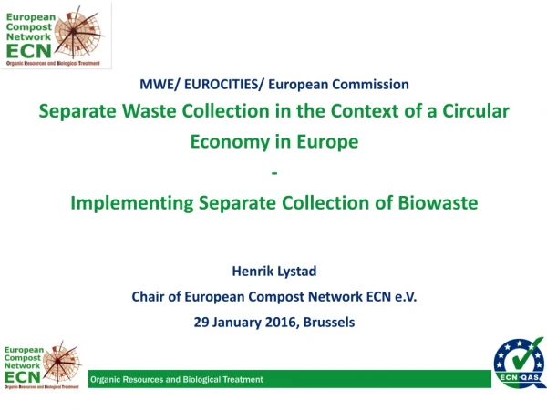 Henrik  Lystad Chair of  European  Compost  Network ECN e.V . 29  January  2016,  Brussels