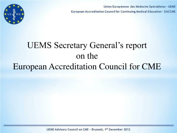 UEMS Secretary General’s report  on the  European Accreditation Council for CME